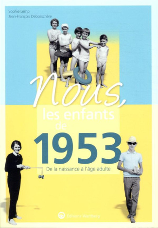 lemp-sophie-3b-debosschere-jean-francois-nous-les-enfants-de-1953-de-la-naissance-a-l-age-adulte_0