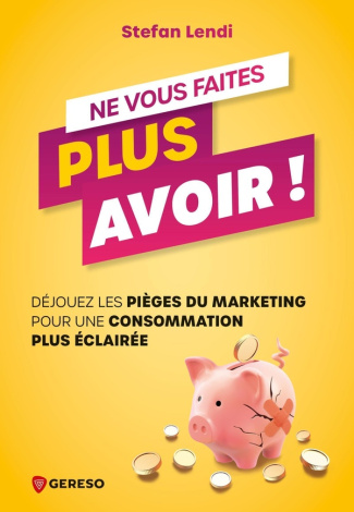 lendi-stefan-ne-vous-faites-plus-avoir-dejouez-les-pieges-du-marketing-pour-une-consommation-plus-eclairee_0