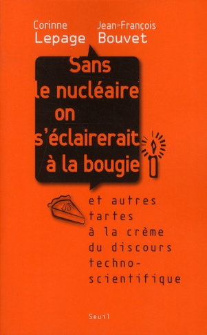 lepage-corinne-3b-bouvet-jean-francois-sans-le-nucleaire-on-s-eclairerait-a-la-bougie-et-autres-tartes-a-la-creme-du-discours-techno-scien_0