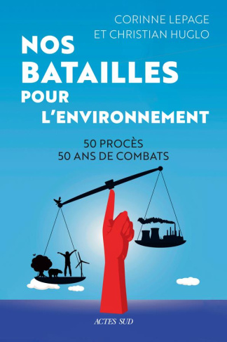 lepage-corinne-3b-huglo-christian-nos-batailles-pour-l-environnement-50-proces-50-ans-de-combats_0