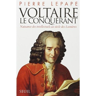 lepape-pierre-voltaire-le-conquerant-naissance-des-intellectuels-au-siecle-des-lumieres_0