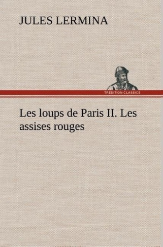 lermina-jules-les-loups-de-paris-ii-les-assises-rouges_0