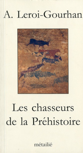 leroi-gourhan-andre-les-chasseurs-de-la-prehistoire_0