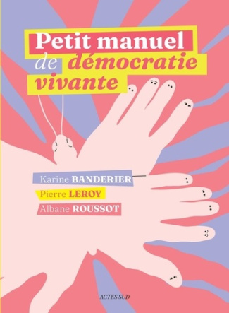 leroy-pierre-3b-banderier-karine-3b-roussot-albane-petit-manuel-d-encapacitation-pour-une-democratie-vivante_0