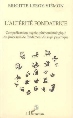 leroy-viemon-brigitte-l-alterite-fondatrice-comprehension-psycho-phenomenologique-du-processus-de-fondement-du-sujet-psyc_0