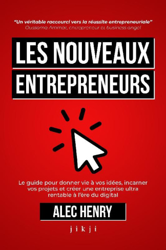 les-nouveaux-entrepreneurs-le-guide-pour-donner-vie-a-vos-idees-incarner-vos-projets-et-creer-une_0