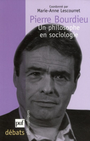 lescourret-marie-anne-pierre-bourdieu-un-philosophe-en-sociologie_0
