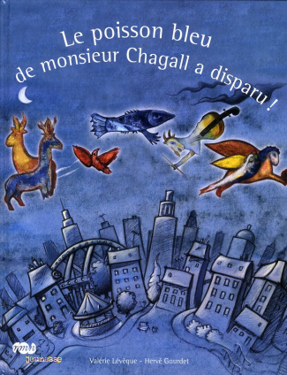 leveque-valerie-3b-gourdet-herve-le-poisson-bleu-de-monsieur-chagall-a-disparu_0