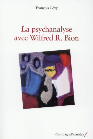 levy-francois-la-psychanalyse-avec-wilfred-r-bion_0