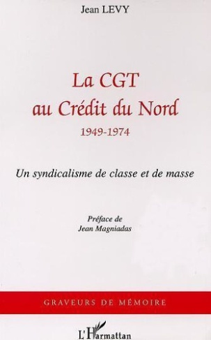 levy-jean-la-cgt-au-credit-du-nord-1949-1974-un-syndicalisme-de-masse_0