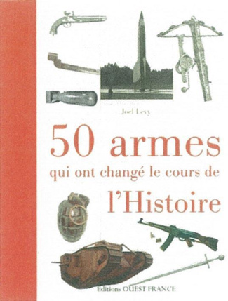 levy-joel-50-armes-qui-ont-change-le-cours-de-l-histoire_0