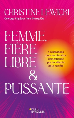 lewicki-christine-femme-fiere-libre-et-puissante-4-revelations-pour-ne-plus-etre-domestiquee-par-les-diktats-de-la_0