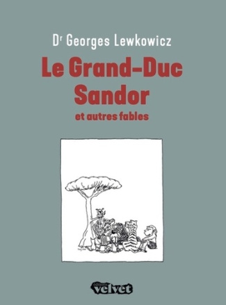 lewkowicz-georges-le-grand-duc-sandor-et-autres-fables_0