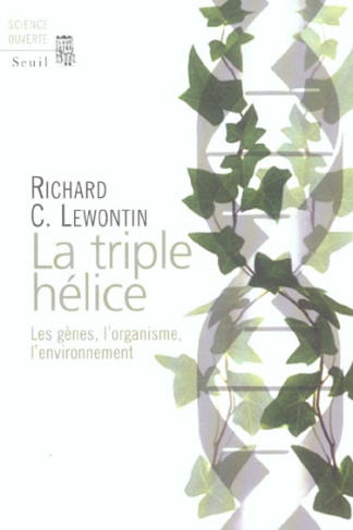 lewontin-richard-3b-witkowski-nicolas-la-triple-helice-les-genes-l-organisme-l-environnement_0