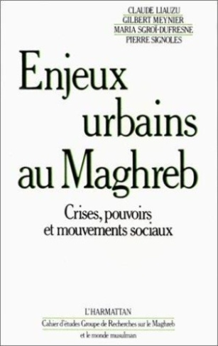 liauzu-claude-enjeux-urbains-au-maghreb-crises-pouvoirs-et-mouvements-sociaux_0
