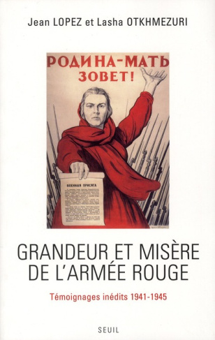 lopez-jean-3b-otkhmezuri-lasha-grandeur-et-misere-de-l-armee-rouge-temoignages-inedits-1941-1945_0