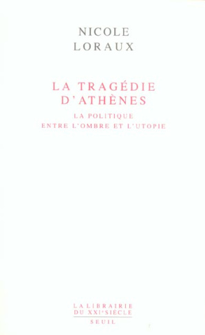 loraux-nicole-la-tragedie-d-athenes-la-politique-entre-l-ombre-et-l-utopie_0
