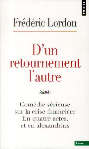 lordon-frederic-d-un-retournement-l-autre-comedie-serieuse-sur-la-crise-financiere-en-quatre-actes-et-en-alexandrin_0