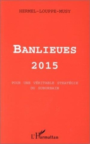 louppe-musy-hermel-banlieues-2015-pour-une-veritable-strategie-du-suburbain_0
