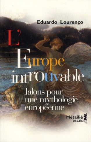 lourenco-eduardo-3b-faria-annie-de-l-europe-introuvable-jalons-pour-une-mythologie-europeenne_0
