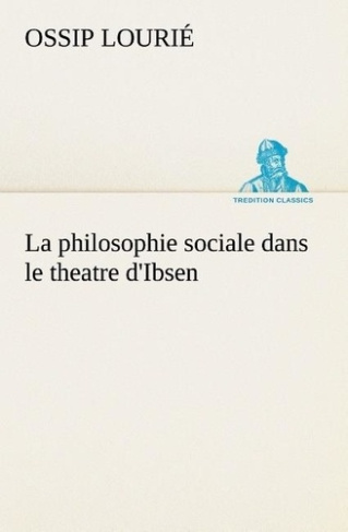 lourie-ossip-la-philosophie-sociale-dans-le-theatre-d-ibsen-la-philosophie-sociale-dans-le-theatre-d-ibsen_0