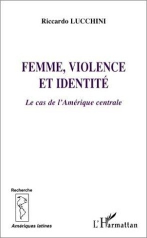 lucchini-riccardo-femme-violence-et-identite-le-cas-de-l-amerique-centrale_0