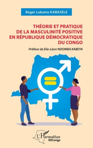 lukumu-kabasele-roger-ndomba-kabeya-elie-leon-theorie-et-pratique-de-la-masculinite-positive-en-republique-democratique-du-congo_0