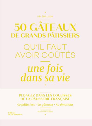 luzin-helene-3b-czerw-guillaume-3b-lacroix-franck-3b-50-gateaux-de-grands-patissiers-qu-il-faut-avoir-goutes-une-fois-dans-sa-vie_0