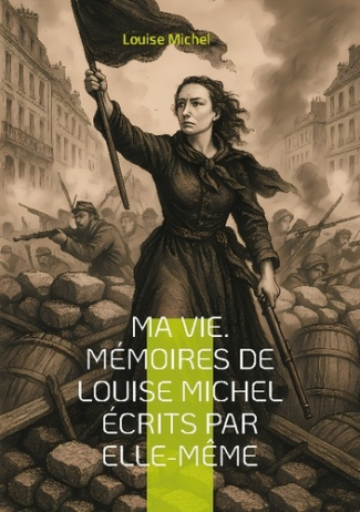 ma-vie-memoires-de-louise-michel-ecrits-le-temoignage-d-une-revolution_0