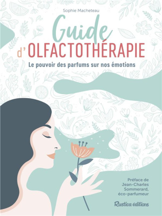 macheteau-sophie-3b-sommerard-jean-charles-guide-d-olfactotherapie-le-pouvoir-des-parfums-sur-nos-emotions_0