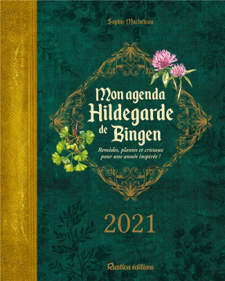 macheteau-sophie-mon-agenda-hildegarde-de-bingen-remedes-plantes-et-cristaux-pour-une-annee-inspiree-edition-2021_0