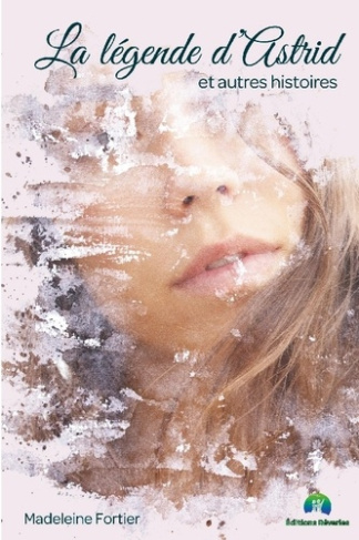 madeleine-fortier-legende-d-astrid-et-autres-histoires_0