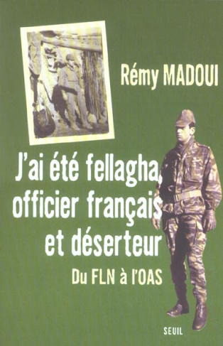 madoui-remy-j-ai-ete-fellagha-officier-francais-et-deserteur-du-fln-a-l-oas_0
