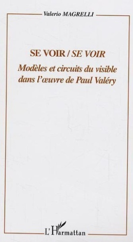 magrelli-valerio-se-voir-se-voir-modeles-et-circuits-dans-l-oeuvre-de-paul-valery_0