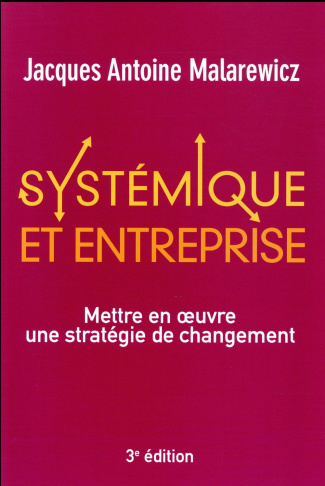 malarewicz-jacques-antoine-systemique-et-entreprise-mettre-en-oeuvre-une-strategie-de-changement-3e-edition_0