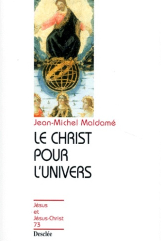 maldame-jean-michel-le-christ-pour-l-univers-pour-une-collaboration-entre-science-et-foi_0