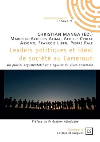 manga-christian-marcelin-achilles-alima-achill-leaders-politiques-et-ideal-de-societe-au-cameroun-du-pluriel-argumentatif-au-singulier-du-vivre-en_0