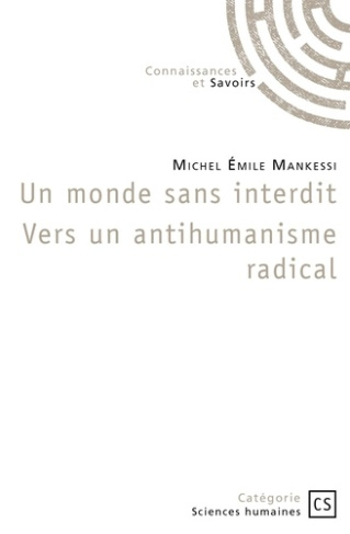 mankessi-michel-emile-un-monde-sans-interdit-vers-un-antihumanisme-radical_0