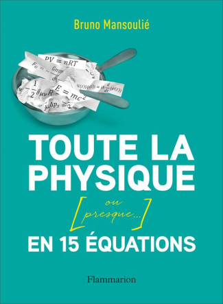 mansoulie-bruno-3b-bernet-lison-toute-la-physique-en-15-equations-ou-presque_0