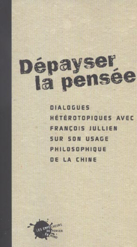 marchaisse-thierry-depayser-la-pensee-dialogues-heterotopiques-avec-francois-jullien-sur-son-usage-philosophique-de-la_0