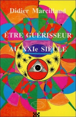 marcillaud-didier-etre-guerisseur-au-21e-siecle_0