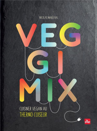 marechal-nicolas-3b-roussel-angelique-veggimix-cuisiner-vegan-au-thermo-cuiseur_0