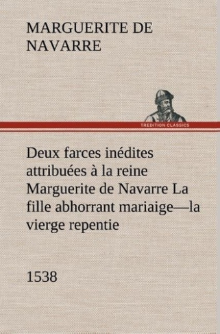 marguerite-q-deux-farces-inedites-attribuees-a-la-reine-marguerite-de-navarre-la-fille-abhorr_0