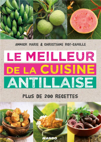 marie-annick-3b-roy-camille-christiane-3b-lazareff-a-le-meilleur-de-la-cuisine-antillaise-plus-de-200-recettes_0