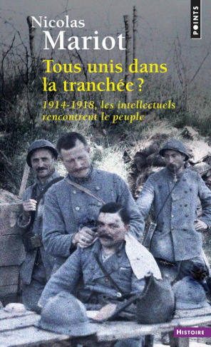 mariot-nicolas-tous-unis-dans-la-tranchee-1914-1918-les-intellectuels-rencontrent-le-peuple_0