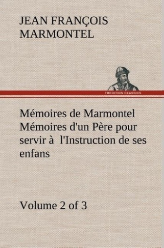 marmontel-jean-francois-3b-marmontel-j-memoires-de-marmontel-volume-2-of-3-memoires-d-un-pere-pour-servir-a-l-instruction-de-ses-enfans_0