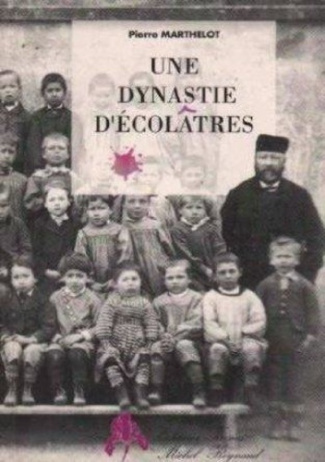marthelot-pierre-une-dynastie-d-ecolatres-chronique-familiale-et-autobiographique_0