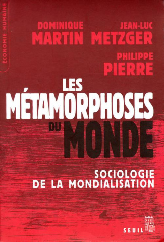 martin-dominique-3b-metzger-jean-luc-3b-pierre-phili-les-metamorphoses-du-monde-sociologie-de-la-mondialisation_0