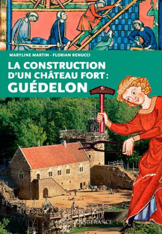 martin-maryline-3b-renucci-florian-3b-faucherre-nico-la-construction-d-un-chateau-fort-guedelon_0