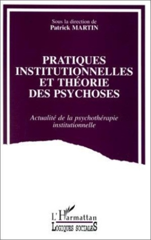 martin-patrick-pratiques-institutionnelles-theorie-des-psyhoses_0